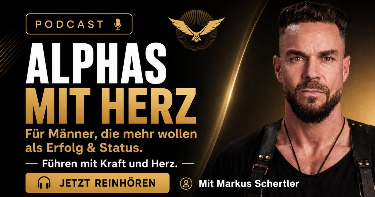 Podcast Alphas mit Herz von Markus Schertler: für Männer, die mehr wollen als Erfolg und Status